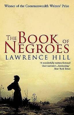 The Book of Negroes: The award-winning classic bestseller by Lawrence Hill, Lawrence Hill