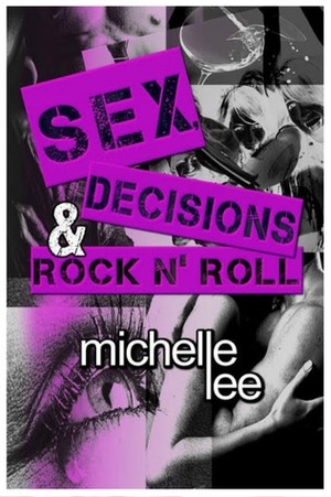 Sex, Decisions & Rock n' Roll by Michelle Lee