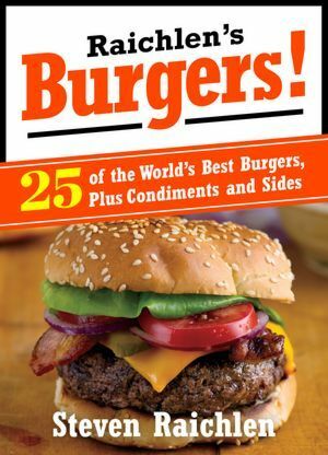 Raichlen's Burgers by Steven Raichlen