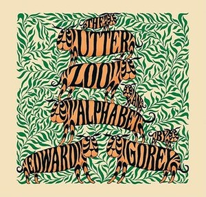The Utter Zoo: An Alphabet by Edward Gorey by Edward Gorey