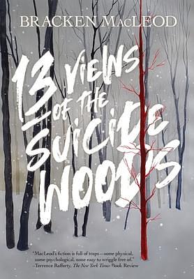 13 Views Of The Suicide Woods by Jennifer McMahon, Bracken MacLeod