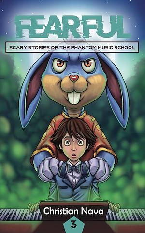 Fearful: Scary Stories of the Phantom Music School by Christian Nava