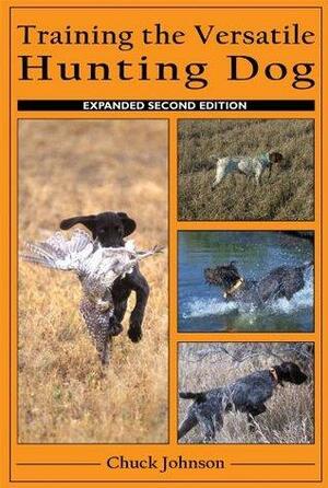 Training the Versatile Hunting Dog by Blanche Johnson, Chuck Johnson