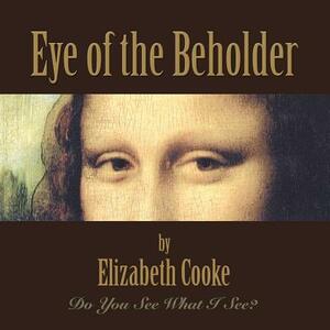 Eye of the Beholder by Elizabeth Cooke