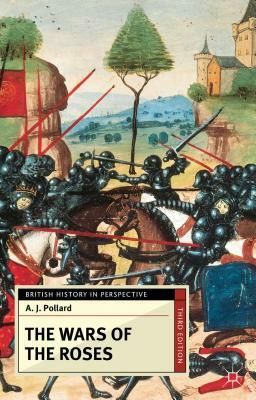 The Wars of the Roses by A.J. Pollard