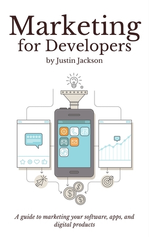 Marketing for Developers by Justin Jackson