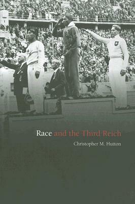 Race and the Third Reich: Linguistics, Racial Anthropology and Genetics in the Dialectic of Volk by Christopher Hutton
