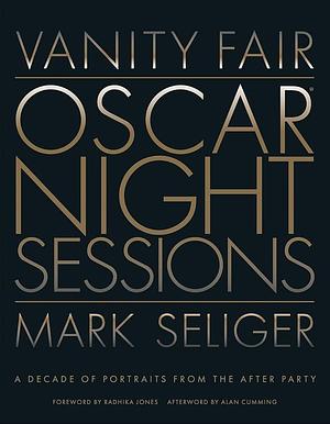 Vanity Fair: Oscar Night Sessions: A Decade of Portraits from the After-Party by Mark Saliger