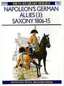 Napoleon's German Allies (3): Saxony 1806–15 by Otto von Pivka