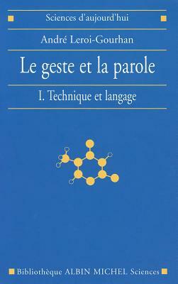 Geste Et La Parole - Tome 1 (Le) by Andre Leroi-Gourhan