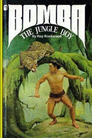 Bomba, the Jungle Boy by Roy Rockwood