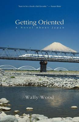 Getting Oriented: A Novel about Japan by Wally Wood