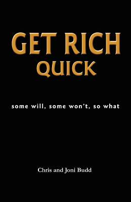 Get Rich Quick: some will, some won't, so what by Jim Bisakowski, Chris And Joni Budd
