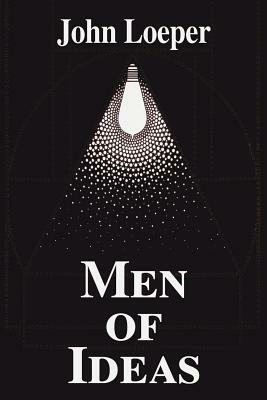 Men of Ideas by John I. Loeper
