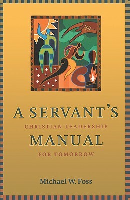 A Servant's Manual by Michael W. Foss