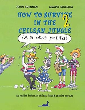 How to Survive in the Chilean Jungle by Alvaro Taboada, John Brennan