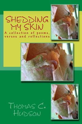 Shedding My Skin by Thomas C. Hudson, Thomas Hudson