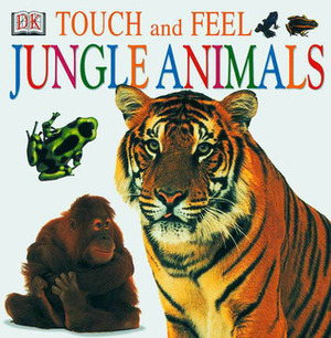 Touch and Feel: Jungle Animals by Nicola Deschamps