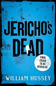 Jericho's Dead by William Hussey