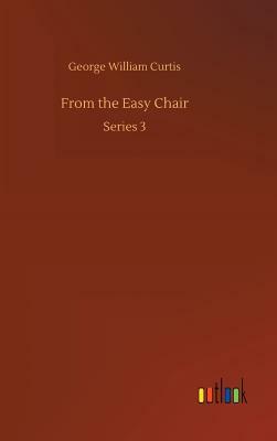 From the Easy Chair by George William Curtis