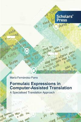 Formulaic Expressions in Computer-Assisted Translation by María Fernández-Parra