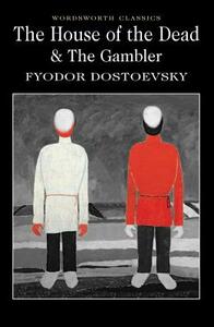 The House of the Dead / The Gambler by Fyodor Dostoevsky