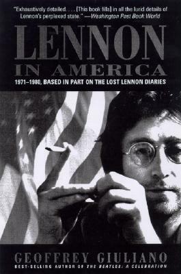 Lennon in America: 1971-1980, Based in Part on the Lost Lennon Diaries by Geoffery Giuliano
