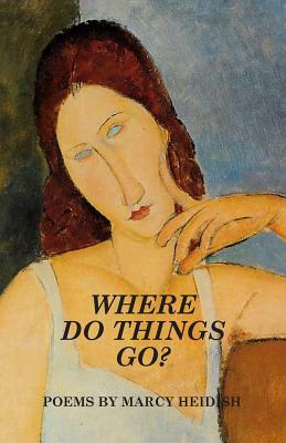 Where Do Things Go? by Marcy Heidish