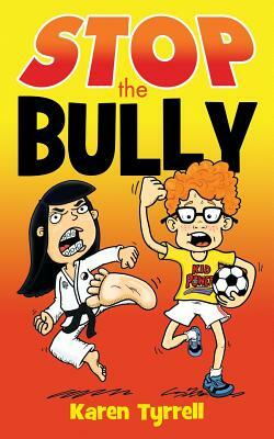 Stop the Bully by Karen Tyrrell