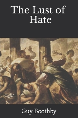 The Lust of Hate by Guy Boothby