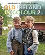 Old Ireland in Colour 2 by Sarah-Anne Buckley, John Breslin