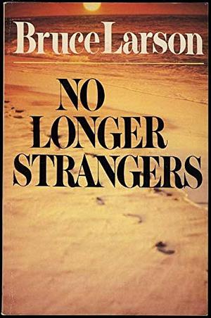 No Longer Strangers by Bruce Larson, Ron Larson