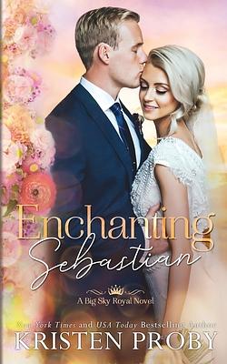 Enchanting Sebastian by Kristen Proby