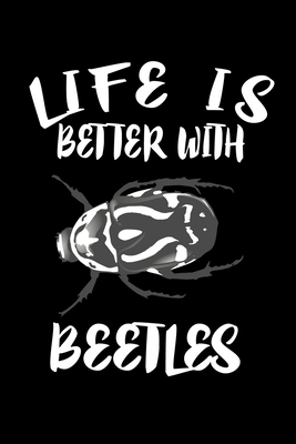 Life Is Better With Beetles: Animal Nature Collection by Marko Marcus