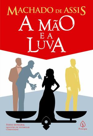 A Mão e a Luva by Machado de Assis