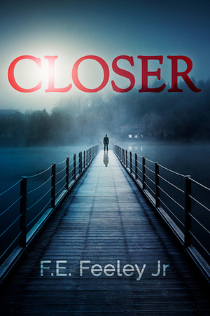 Closer by F.E. Feeley Jr.