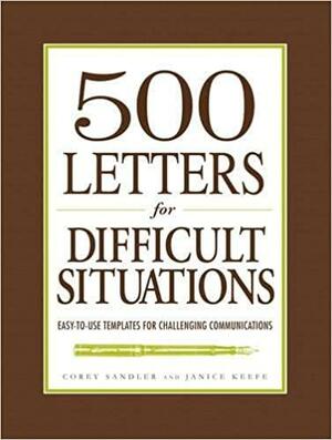 500 Letters for Difficult Situations: Easy-to-Use Templates for Challenging Communications by Corey Sandler