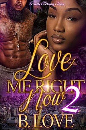 Love Me Right Now 2 by B. Love