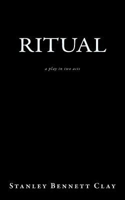 Ritual: a play in two acts by Stanley Bennett Clay