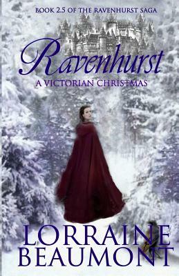 Ravenhurst: A Victorian Christmas: Ravenhurst Series, 2.5 by Lorraine Beaumont