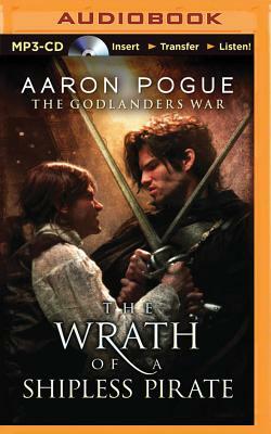 The Wrath of a Shipless Pirate by Aaron Pogue