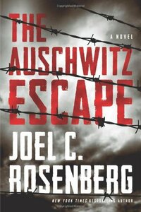 The Auschwitz Escape by Joel C. Rosenberg