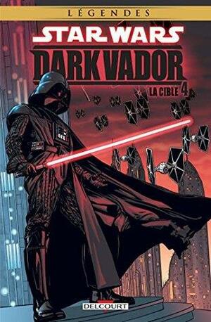 Star Wars - Dark Vador T04 : La Cible by Raúl Treviño, Scott Allie, John Jackson Miller, Joe Corroney, Brian Ching, Ron Marz