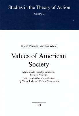 Values of American Society: Manuscripts from the American Society Project I by Winston White, Talcott Parsons