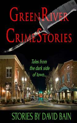 Green River Crime Stories by David Bain