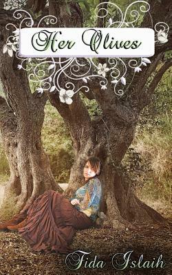 Her Olives: Her Olives by Fida Islaih