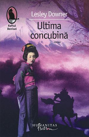 Ultima concubină by Lesley Downer