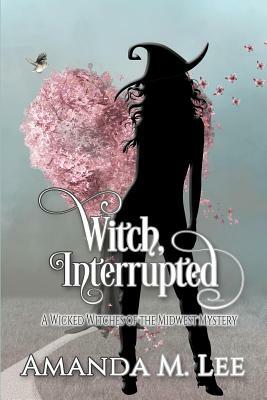 Witch, Interrupted by Amanda M. Lee