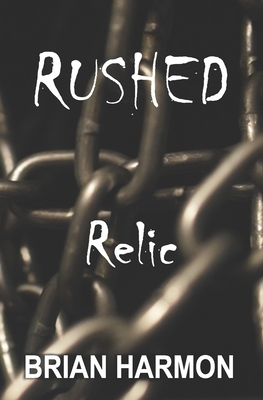Rushed: Relic by Brian Harmon