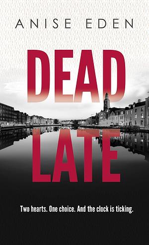 Dead Late by Anise Eden